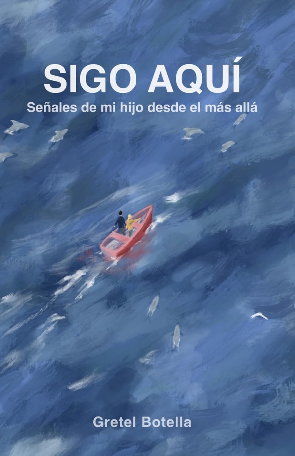 Portada de Sigo aquí: Señales de mi hijo desde el más allá